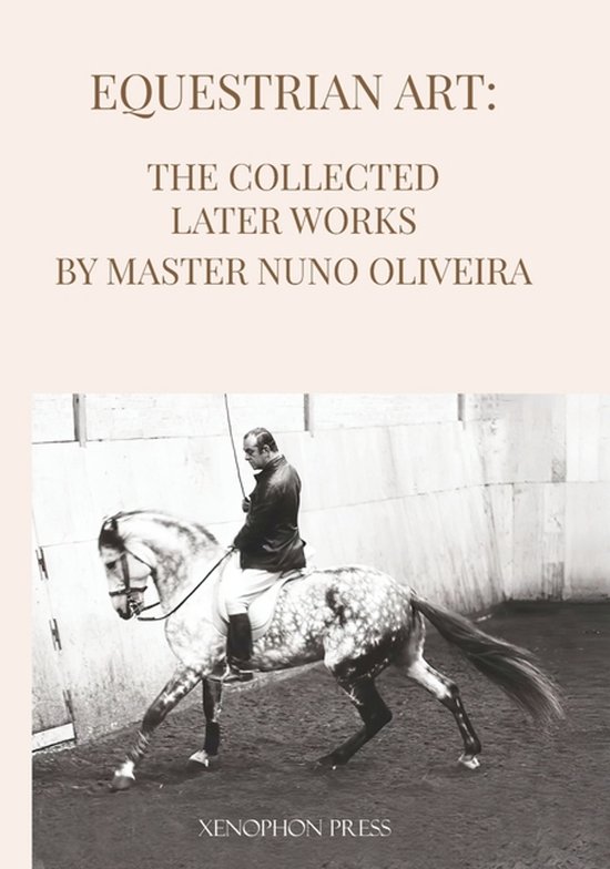 Equestrian Art The Collected Later Works by Nuno Oliveira - cover