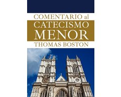 Las Obras Completas de Thomas Boston-El comentario al catecismo menor de Westminster
