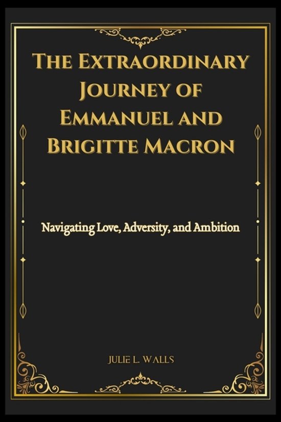 The Extraordinary Journey of Emmanuel and Brigitte Macron - cover