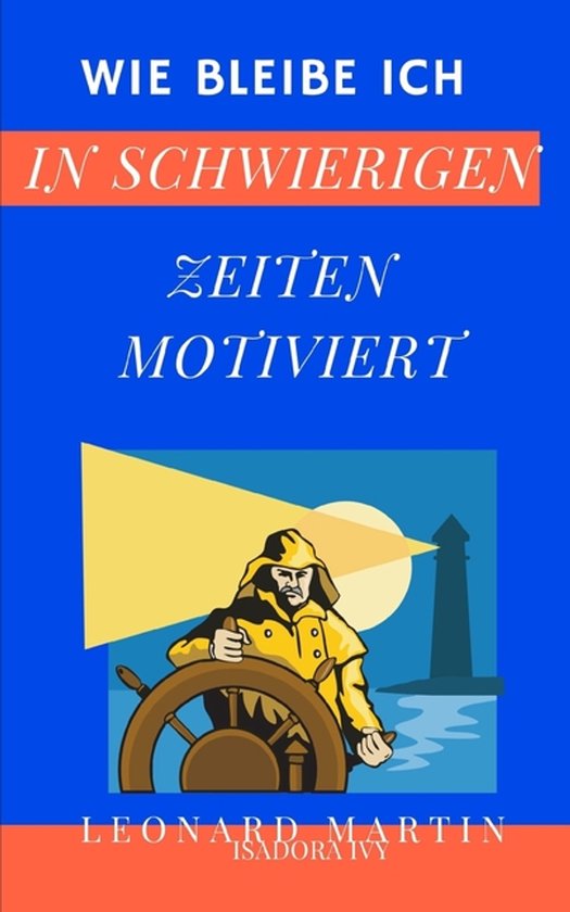 Wie bleibe ich in schwierigen Zeiten motiviert - cover