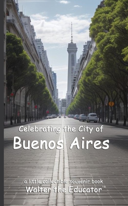 Celebrating Cities Book- Celebrating the City of Buenos Aires