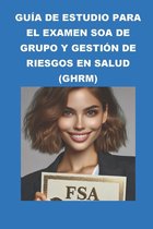 SOA Fellowship Exams- Guía de estudio para el examen SOA de Grupo y Gestión de Riesgos en Salud (GHRM)