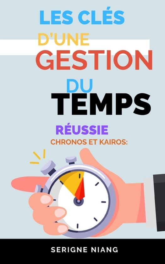 Vers Le Sommet: l'Art de Transformer l'Échec En Succès- Chronos et Kairos