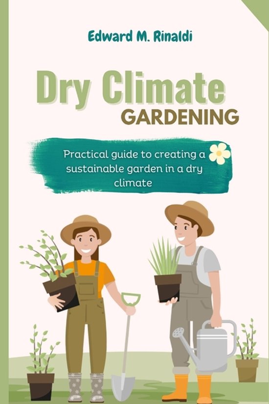 Dry Climate Gardening, Edward M Rinaldi | 9798390602911 | Boeken | bol