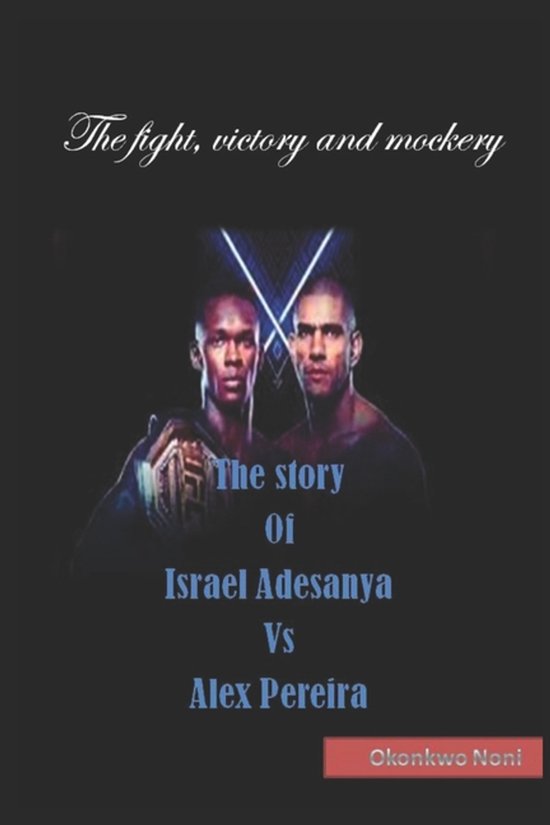 The story Of Israel Adesanya Vs Alex Pereira - cover