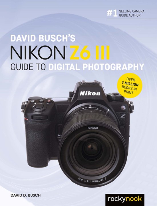 David Busch's Nikon Z6 III Guide to Digital Photography - cover