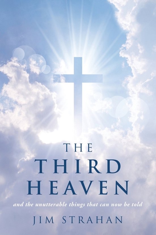 Boekomslag: een kruis voor een stralende hemel met wolken. Tekst: 'The Third Heaven' door Jim Strahan.