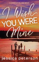 Harbour Village- I Wish You Were Mine