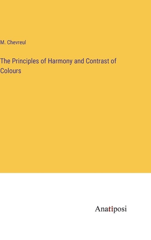 The Principles of Harmony and Contrast of Colours