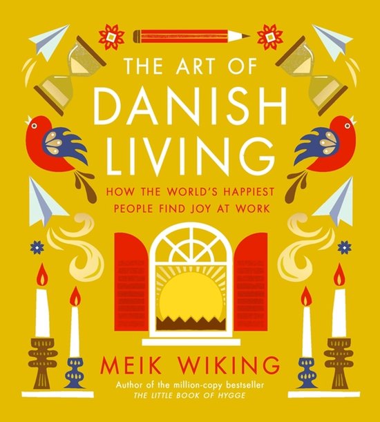 Livre "The Art of Danish Living", couverture jaune avec des oiseaux rouges, des avions en papier, des sabliers, des bougies, un crayon et une fenêtre avec le soleil.