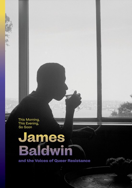 This Morning, This Evening, So Soon: James Baldwin and the V ... - cover