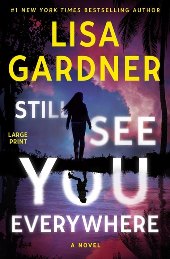 Boekomslag van 'Still See You Everywhere' van Lisa Gardner, met een vrouw die naar een reflecterende waterpartij kijkt.