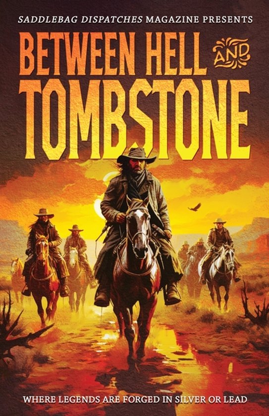 Saddlebag Dispatches Anthologies- Between Hell and Tombstone