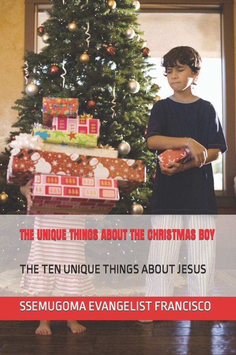 The Unique Things About The Christmas Boy van Ssemugoma Evangelist Francisco