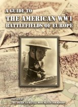 A GUIDE TO THE WW1 BATTLEFIELDS OF EUROPE Prepared by the American Battle Monuments Commission