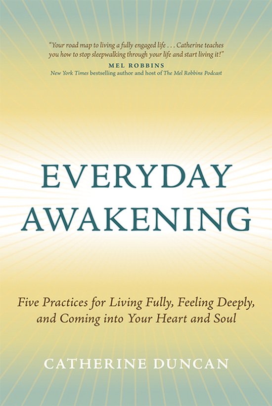 Everyday Awakening: Five Practices for Living Fully, Feeling ... - cover