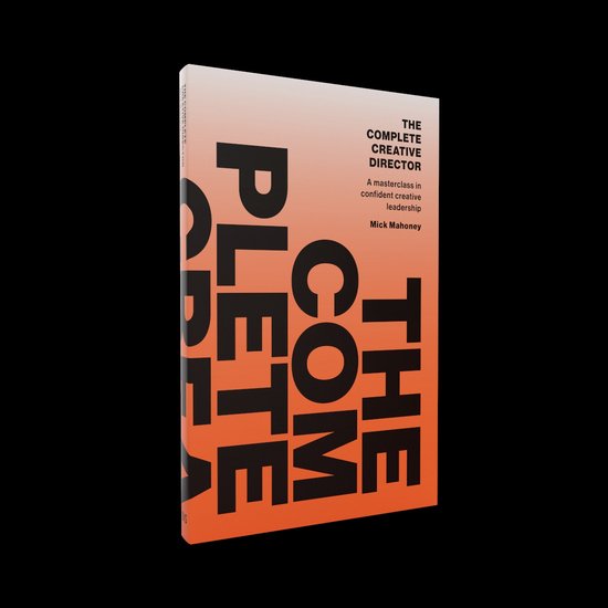The Complete Creative Director - Masterclass in confident ... - Bol