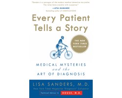 Every Patient Tells a Story: Medical Mysteries and the Art of Diagnosis