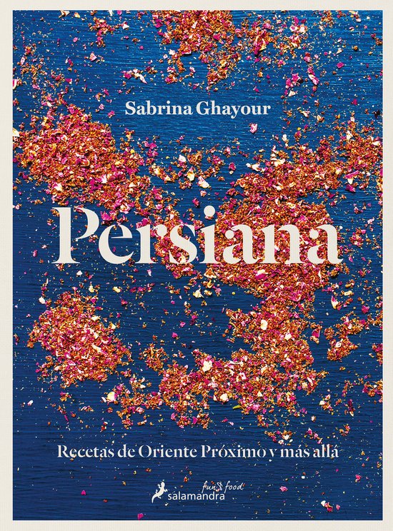 Persiana: Recetas de Oriente Próximo y más allá / Persiana: Recipes from the Middle East & beyond