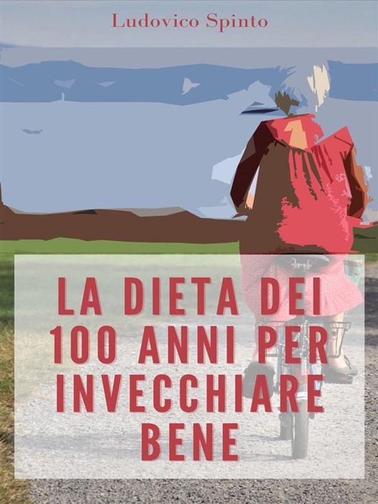 La Dieta dei 100 Anni per Invecchiare Bene - cover