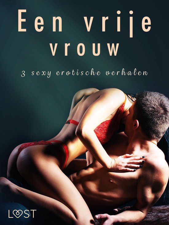 LUST - Een vrije vrouw - 3 sexy erotische verhalen - cover
