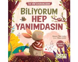 Biliyorum Hep Yanımdasın - İlk Dini Kavramlarım (Allah’a İman)