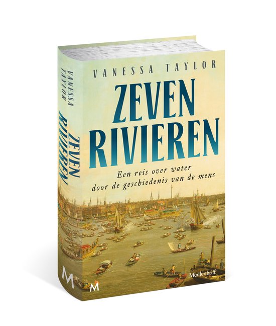 Gesloten boek met titel 'Zeven Rivieren' door Vanessa Taylor. De voorkant toont een schilderij van een drukke rivier met vele boten.