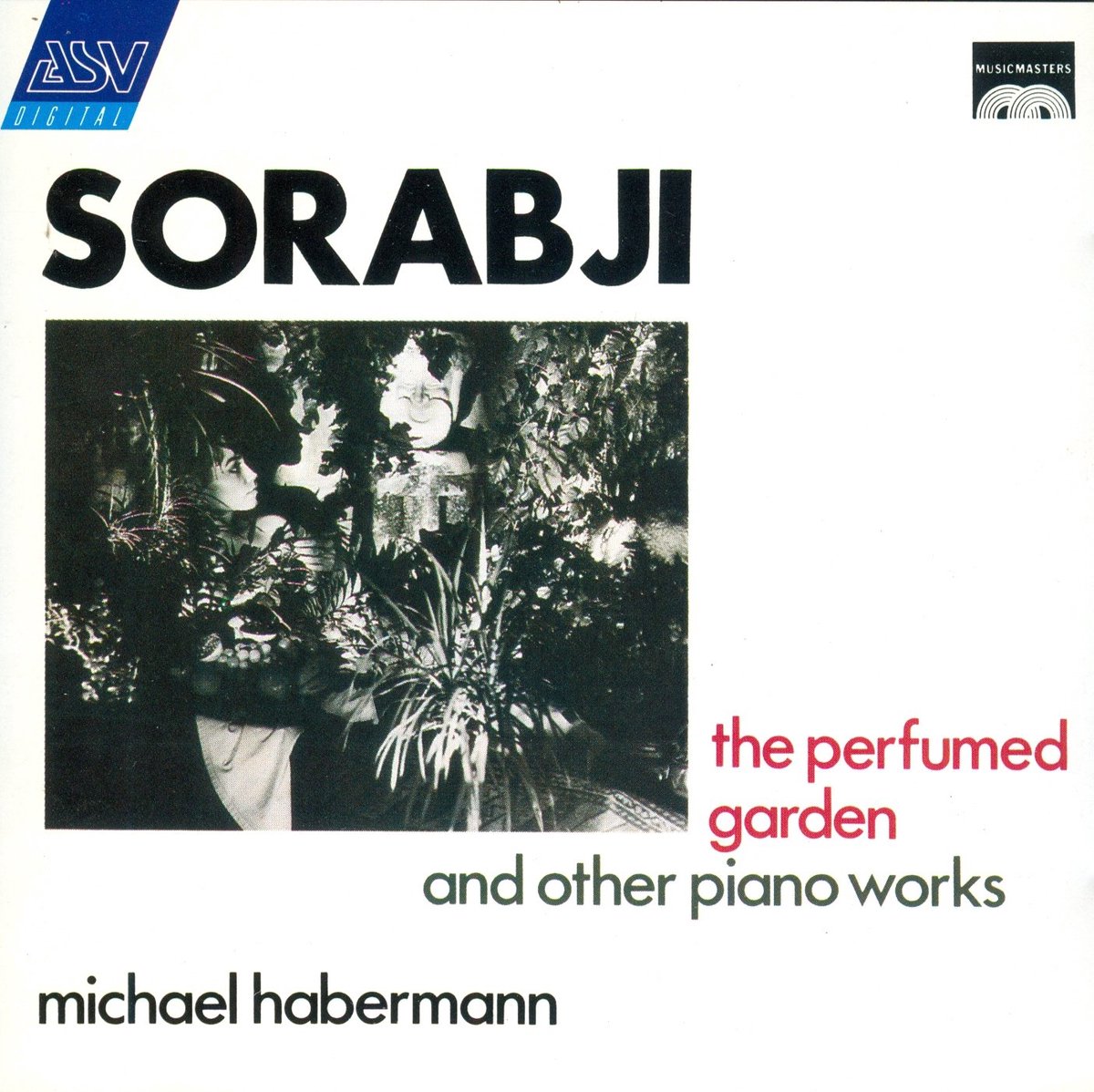 1-CD SORABJI - THE PERFUMED GARDEN AND OTHER PIANO WORKS - MICHAEL HABERMANN (1988)