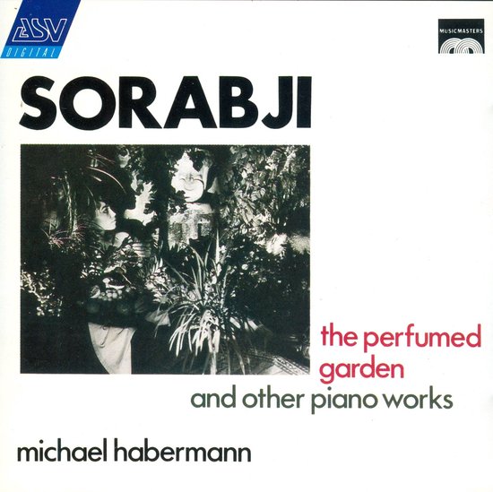 Kaikhosru Shapurji Sorabji: The Perfumed Garden and other piano works (CD)
