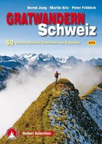 Gratwandern Schweiz - 60 Touren zwischen Genfer See und Bodensee Rother