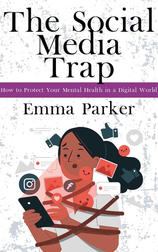 The Social Media Trap - How to Protect Your Mental Health in ... - cover