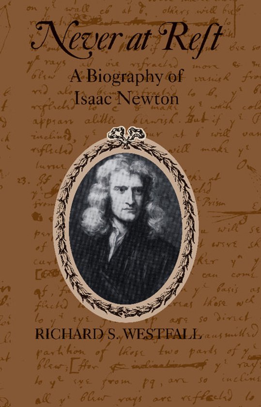 Never At Rest Biography Of Isaac Newton