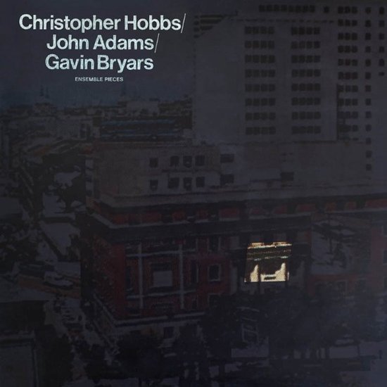 Gavin Bryars, John Adams & Christopher Hobbs - Ensemble Pieces (LP)