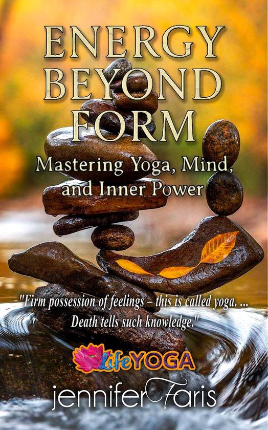 Life Yoga - Energy Beyond Form: Mastering Yoga, Mind, and In ... - cover