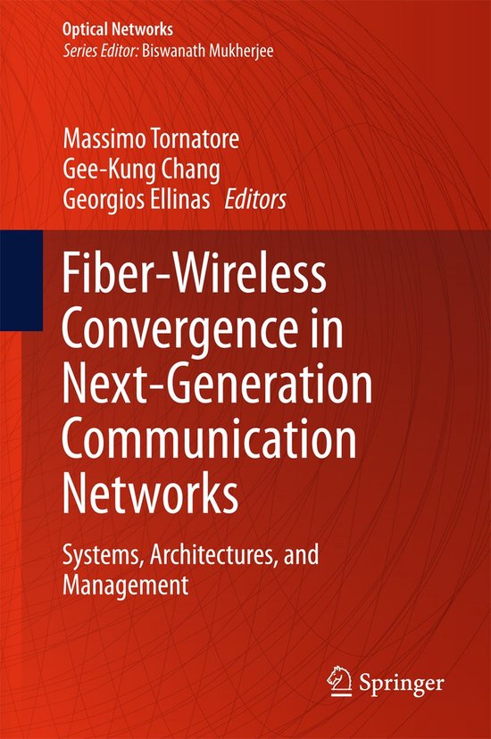 Fiber-Wireless Convergence in Next-Generation Communication  ... - cover