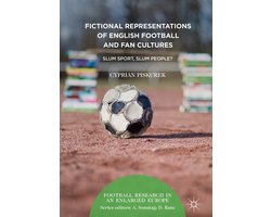 Football Research in an Enlarged Europe- Fictional Representations of English Football and Fan Cultures