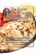 The Super Easy Air Fryer Cookbook