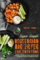 Super Simple Vegetarian Air Fryer For Everyone