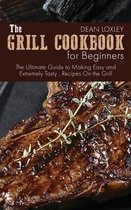 The Grill Cookbook For Beginners