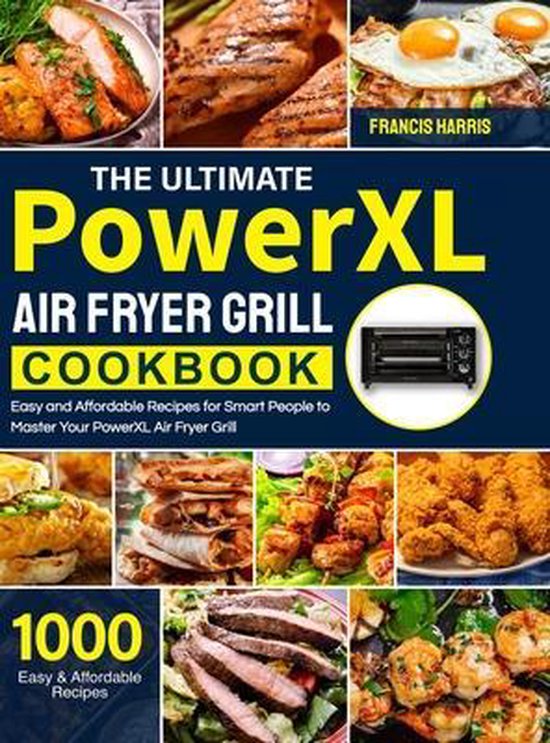 The Ultimate PowerXL Air Fryer Grill Cookbook, Francis Harris
