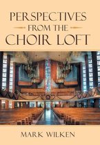 Perspectives from the Choir Loft