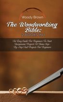 The Woodworking Bible: 2 Books In 1