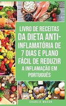 Livro de Receitas da Dieta Anti-inflamatoria de 7 Dias E Plano Facil de Reduzir a Inflamacao Em portugues