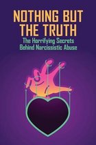 Nothing But The Truth: The Horrifying Secrets Behind Narcissistic Abuse