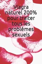 Viagra naturel 200% pour traiter tous les problemes sexuels