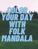 Color your Day with folk mandala