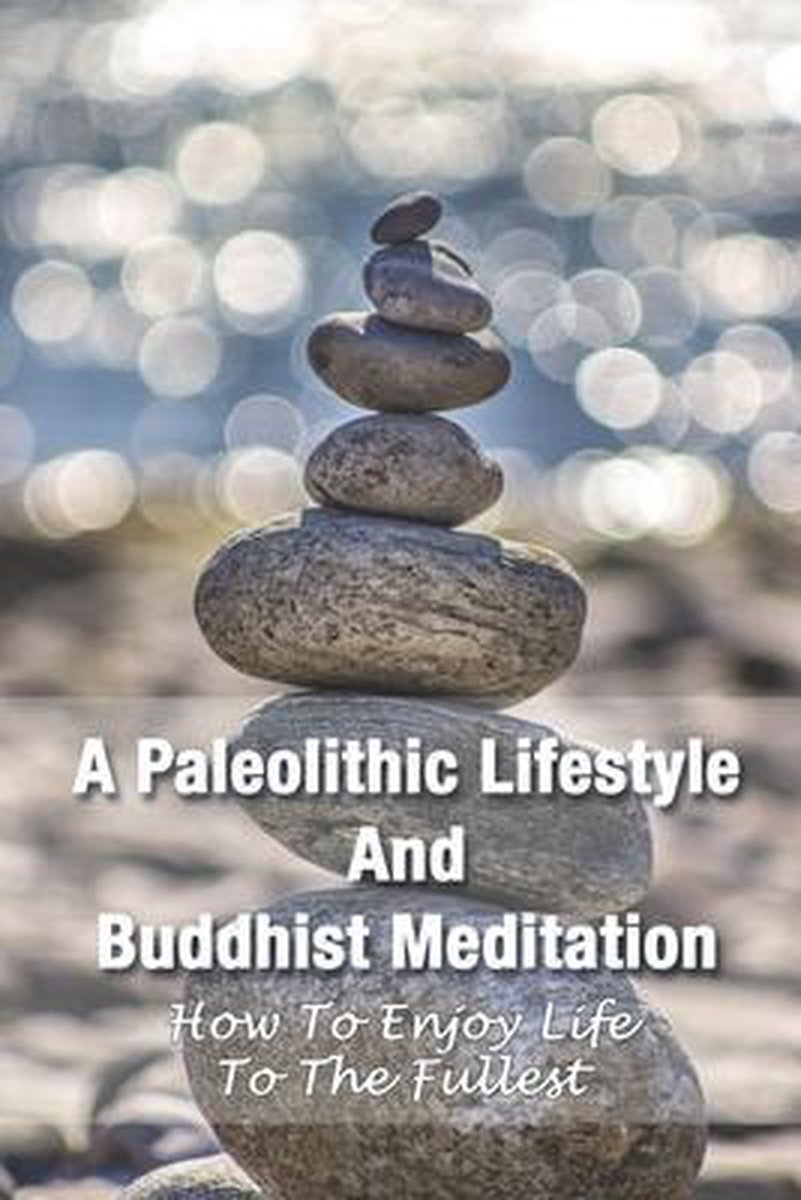 A Paleolithic Lifestyle And Buddhist Meditation - Donnie Nardini
