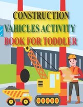 Construction Vahicles Activity Book for Toddler