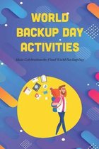 World Backup Day Activities: Ideas Celebration the Final World Backup Day