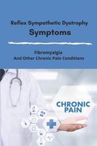 Reflex Sympathetic Dystrophy Symptoms: Fibromyalgia And Other Chronic Pain Conditions